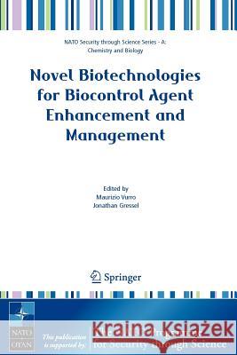 Novel Biotechnologies for Biocontrol Agent Enhancement and Management Maurizio Vurro Jonathan Gressel 9781402057984