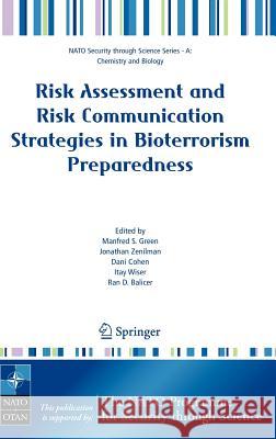 Risk Assessment and Risk Communication Strategies in Bioterrorism Preparedness Manfred S. Green Jonathan Zenilman Dani Cohen 9781402058066 Springer