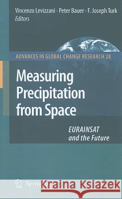 Measuring Precipitation from Space: EURAINSAT and the Future Levizzani, V. 9781402058349 KLUWER ACADEMIC PUBLISHERS GROUP