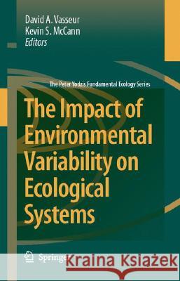 The Impact of Environmental Variability on Ecological Systems David A. Vasseur K. S. McCann 9781402058509 Springer