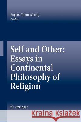 Self and Other: Essays in Continental Philosophy of Religion Eugene Thomas Long 9781402058608 Springer