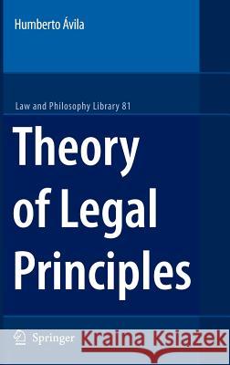 Theory of Legal Principles Humberto Avila 9781402058783 Springer