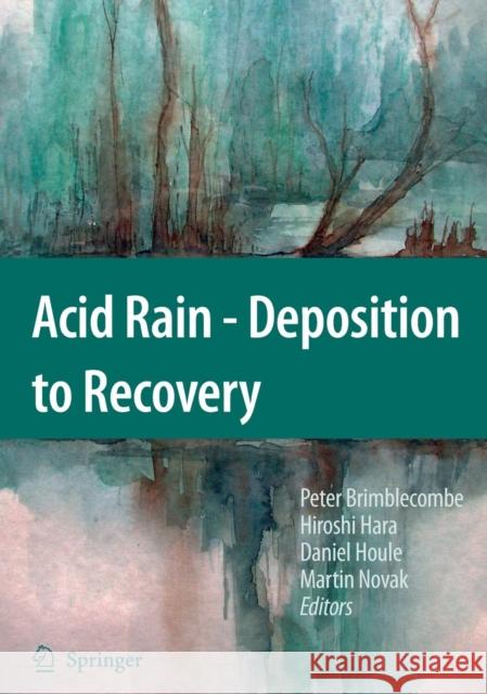 Acid Rain - Deposition to Recovery Peter Brimblecombe 9781402058844 0