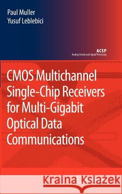CMOS Multichannel Single-Chip Receivers for Multi-Gigabit Optical Data Communications Paul Muller Yusuf Leblebici 9781402059117