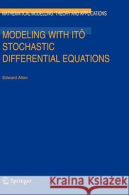 Modeling with Itô Stochastic Differential Equations Edward Allen E. Allen 9781402059520 Springer