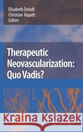 Therapeutic Neovascularization - Quo Vadis? Deindl, Elisabeth 9781402059544