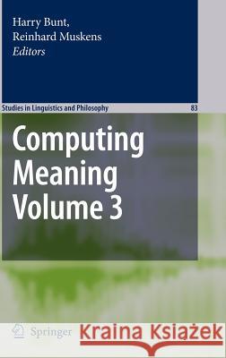 Computing Meaning, Volume 3 Bunt, Harry 9781402059568 Springer