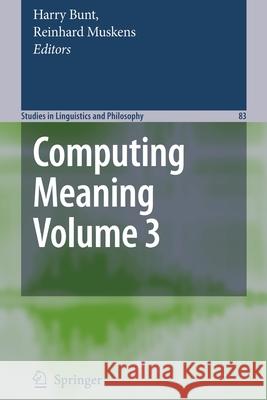 Computing Meaning: Volume 3 Bunt, Harry 9781402059575 FILIQUARIAN PUBLISHING