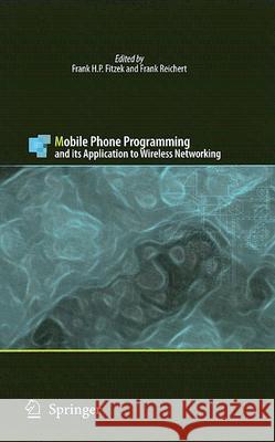 Mobile Phone Programming: And Its Application to Wireless Networking [With DVD] Fitzek, Frank H. P. 9781402059681