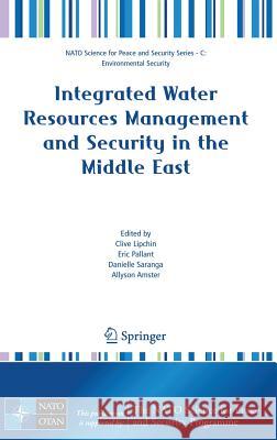 Integrated Water Resources Management and Security in the Middle East Clive Lipchin Eric Pallant Danielle Saranga 9781402059858 