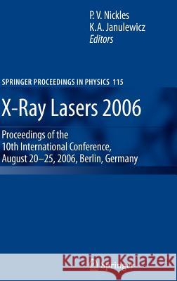 X-Ray Lasers 2006: Proceedings of the 10th International Conference, August 20-25, 2006, Berlin, Germany Nickles, P. V. 9781402060175 Springer