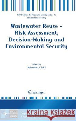 Wastewater Reuse: Risk Assessment, Decision-Making and Environmental Security Zaidi, Mohammed K. 9781402060250 Springer