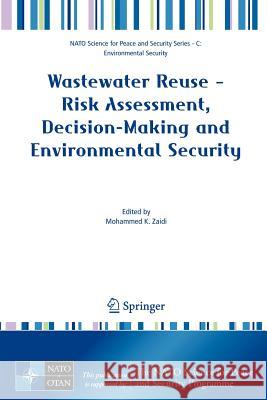 Wastewater Reuse: Risk Assessment, Decision-Making and Environmental Security Zaidi, Mohammed K. 9781402060267 Springer