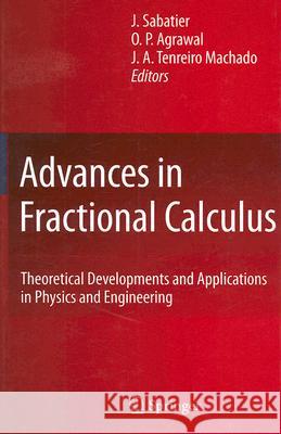 Advances in Fractional Calculus: Theoretical Developments and Applications in Physics and Engineering Sabatier, J. 9781402060410 Springer