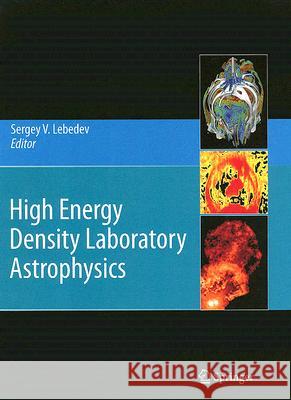 High Energy Density Laboratory Astrophysics Lebedev, Sergey V. 9781402060540