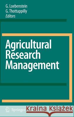 Agricultural Research Management G. Loebenstein G. Thottappilly 9781402060564 Springer