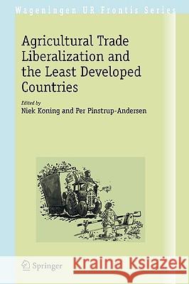 Agricultural Trade Liberalization and the Least Developed Countries Niek Koning Per Pinstrup-Andersen 9781402060793 Springer