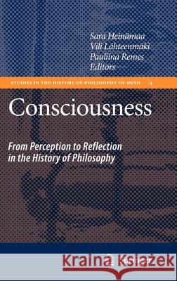 Consciousness: From Perception to Reflection in the History of Philosophy Heinämaa, Sara 9781402060816