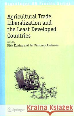 Agricultural Trade Liberalization and the Least Developed Countries Niek Koning Per Pinstrup-Andersen 9781402060854