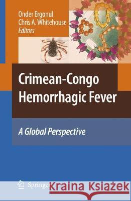 Crimean-Congo Hemorrhagic Fever: A Global Perspective  9781402061059 KLUWER ACADEMIC PUBLISHERS GROUP