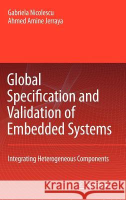 Global Specification and Validation of Embedded Systems: Integrating Heterogeneous Components Nicolescu, G. 9781402061516 Springer