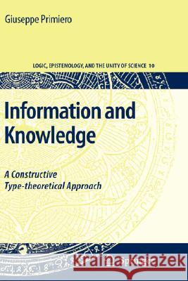 Information and Knowledge: A Constructive Type-Theoretical Approach Primiero, Giuseppe 9781402061691