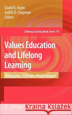 Values Education and Lifelong Learning: Principles, Policies, Programmes Aspin, David N. 9781402061837