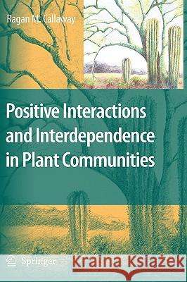 Positive Interactions and Interdependence in Plant Communities Ragan M. Callaway 9781402062230 Springer London