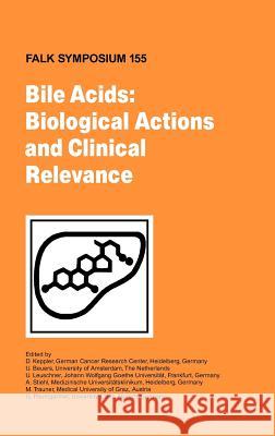 Bile Acids: Biological Actions and Clinical Relevance U. Beuers U. Leuschner A. Stiehl 9781402062513 Springer