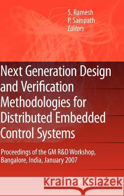 Next Generation Design and Verification Methodologies for Distributed Embedded Control Systems: Proceedings of the GM R&d Workshop, Bangalore, India, Ramesh, S. 9781402062537