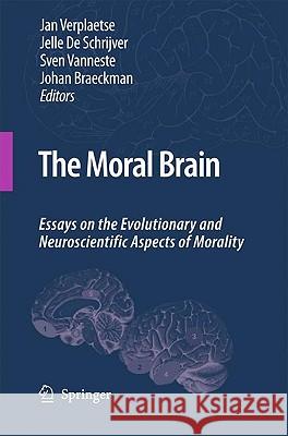 The Moral Brain: Essays on the Evolutionary and Neuroscientific Aspects of Morality Verplaetse, Jan 9781402062865