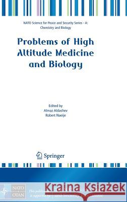Problems of High Altitude Medicine and Biology Robert Naeije Almaz Aldashev 9781402062988