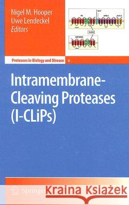 Intramembrane-Cleaving Proteases (I-CLiPs) Nigel M. Hooper Uwe Lendeckel 9781402063107 Springer