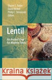 Lentil: An Ancient Crop for Modern Times Yadav, Shyam S. 9781402063121 Springer