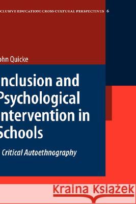 Inclusion and Psychological Intervention in Schools: A Critical Autoethnography Quicke, John 9781402063671