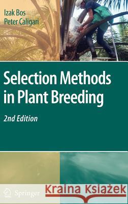 Selection Methods in Plant Breeding Izak Bos Peter Caligari 9781402063695 KLUWER ACADEMIC PUBLISHERS GROUP