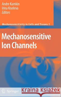 Mechanosensitive Ion Channels Irina Kiseleva 9781402064258 Springer