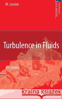 Turbulence in Fluids Marcel Lesieur 9781402064340 Not Avail