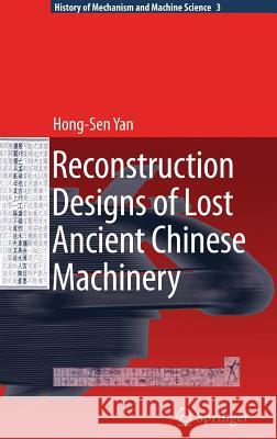 Reconstruction Designs of Lost Ancient Chinese Machinery  9781402064593 Springer