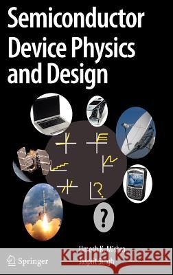 Semiconductor Device Physics and Design Jasprit Singh Umesh Mishra 9781402064807 Springer