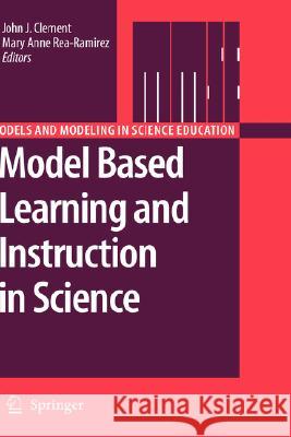 Model Based Learning and Instruction in Science Mary Anne Rea-Ramirez John J. Clement 9781402064937 Springer