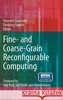 Fine- And Coarse-Grain Reconfigurable Computing [With CDROM] Vassiliadis, Stamatis 9781402065040 Springer