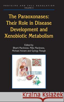 The Paraoxonases: Their Role in Disease Development and Xenobiotic Metabolism  9781402065606 KLUWER ACADEMIC PUBLISHERS GROUP