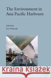 the environment in asia pacific harbours  Wolanski, Eric 9781402065668