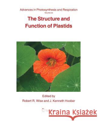 The Structure and Function of Plastids J. Kenneth Hoober 9781402065705 Springer