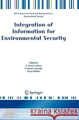 Integration of Information for Environmental Security: Environmental Security - Information Security - Disaster Forecast and Prevention - Water Resour Coskun, H. Gonca 9781402065736 Springer
