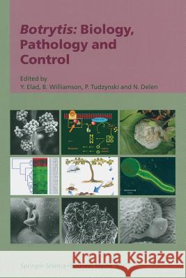 Botrytis: Biology, Pathology and Control Y. Elad B. Williamson Paul Tudzynski 9781402065866 Springer