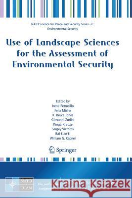 Use of Landscape Sciences for the Assessment of Environmental Security Felix Muller K. Bruce Jones Giovanni Zurlini 9781402065897 Springer