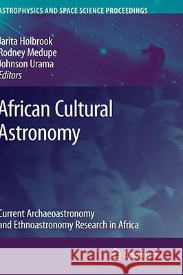 African Cultural Astronomy: Current Archaeoastronomy and Ethnoastronomy Research in Africa Holbrook, Jarita 9781402066382 Springer