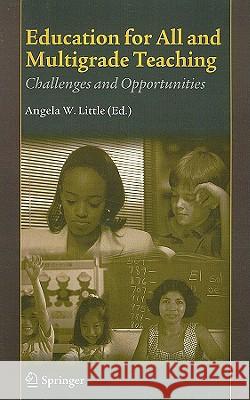 Education for All and Multigrade Teaching: Challenges and Opportunities Little, Angela W. 9781402066474 Not Avail